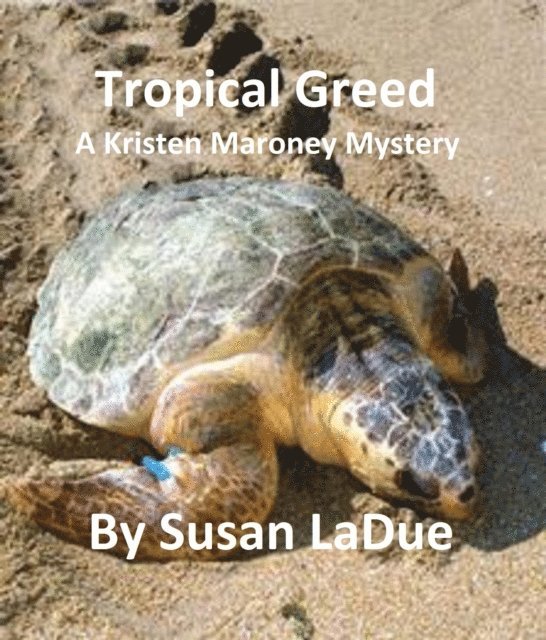 Susan LaDue - Tropial Greed: A Kristen Maroney Mystery, E-bok