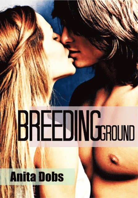 Anita Dobs - Breeding Ground (Breeding the Virgin Erotica), E-bok
