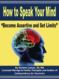 How to Speak Your Mind: Become Assertive and Set Limits