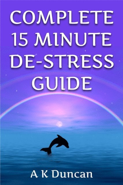 Alasdair K Duncan - Complete 15 Minute De-stress Guide, E-bok. Tillgänglighet: Lägg i varukorg