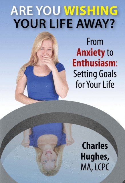 Charles Hughes - Are You Wishing Your Life Away?, E-bok
