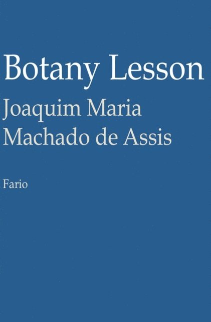 Joaquim Maria Machado de Assis - Botany Lesson, E-bok