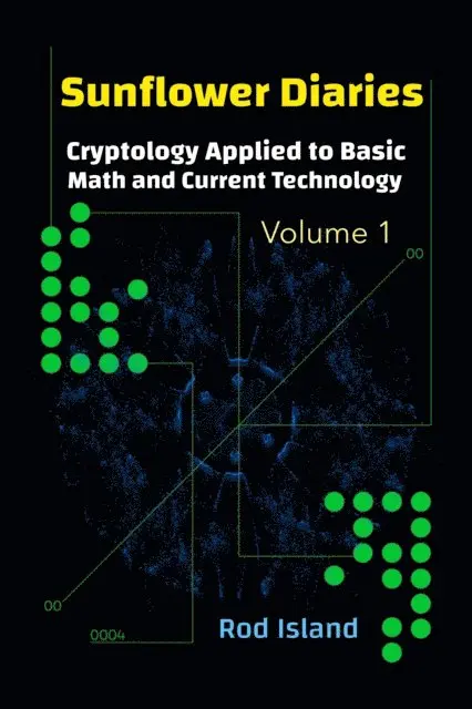 Rod Island - Sunflower Diaries: Cryptology Applied to Basic Math and Current Technology, Volume 1, E-bok. Tillgänglighet: Lägg i varukorg
