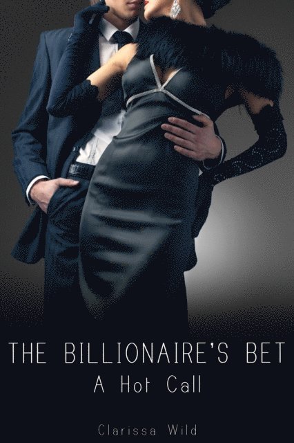 Clarissa Wild - Billionaire's Bet #2: A Hot Call (BDSM Erotic Romance), E-bok