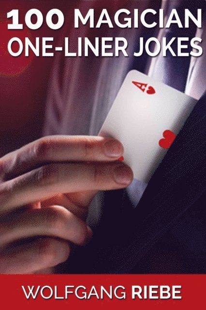 Wolfgang Riebe - 100 Magician One-Liner Jokes, E-bok