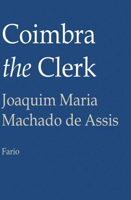 Joaquim Maria Machado de Assis - Coimbra the Clerk, E-bok