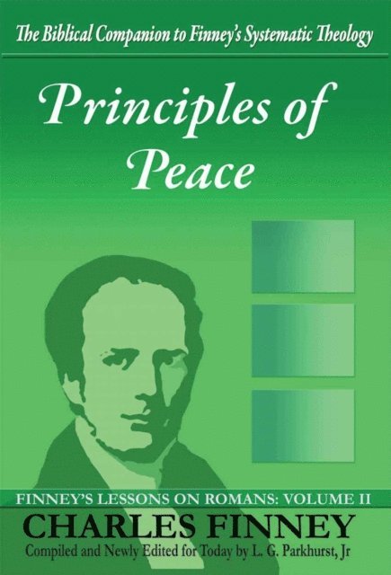 Charles Finney - Principles of Peace Finney's Lessons on Romans Volume II Expanded E-Book Edition, E-bok