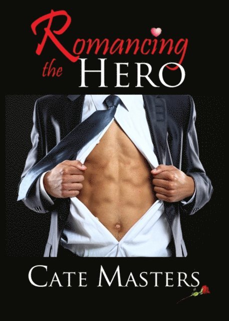 Cate Masters - Romancing the Hero, E-bok