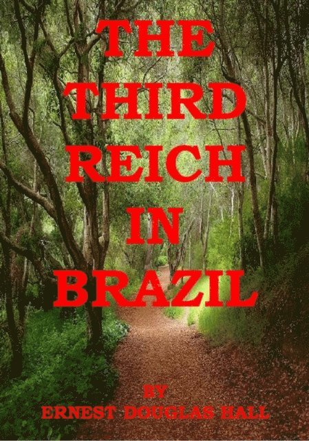 Ernest Douglas Hall - Third Reich in Brazil, E-bok