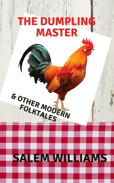 Salem Williams - Dumpling Master & Other Modern Folk Tales, E-bok. Tillgänglighet: Lägg i varukorg