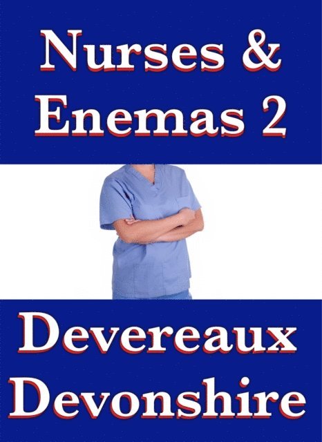 Devereaux Devonshire - Nurses & Enemas 2, E-bok