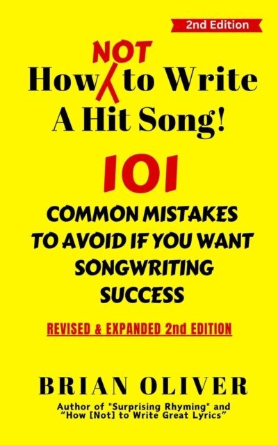 Brian Oliver - &quote;How [Not] To Write A Hit Song! - 101 Common Mistakes To Avoid If You Want Songwriting Success&quote;, E-bok