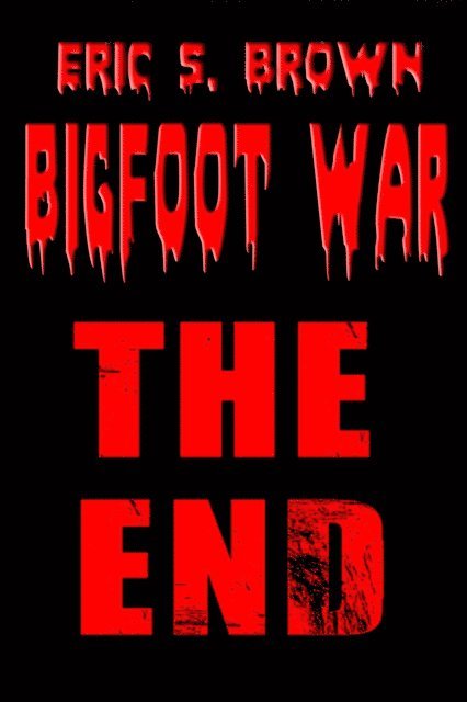 Eric S. Brown - Bigfoot War: The End, E-bok