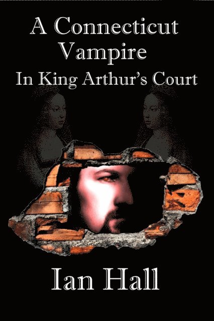 Ian Hall - Connecticut Vampire in King Arthur's Court, E-bok