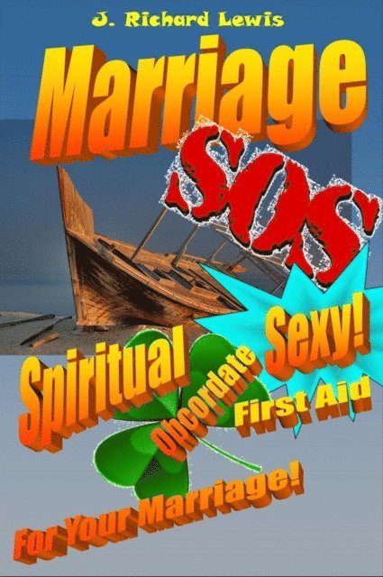 J. Richard Lewis - Marriage SOS: Spiritual, Obcordate, SEXY First Aid for YOUR Marriage!, E-bok. Tillgänglighet: Lägg i varukorg