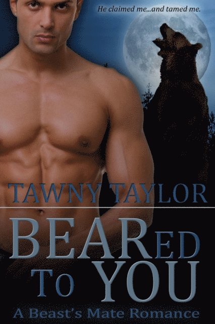 Tawny Taylor - BEARed to You: A Beast's Mate Romance, E-bok