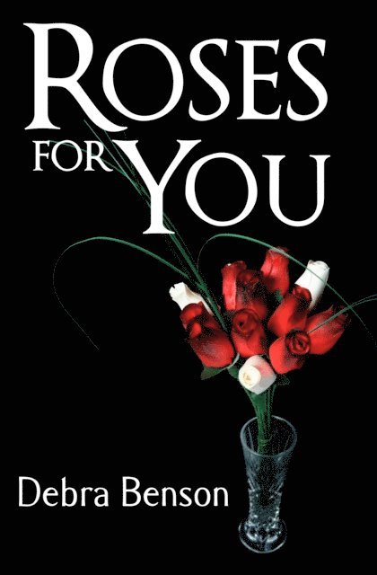 Debra Benson - Roses for You, E-bok. Tillgänglighet: Lägg i varukorg