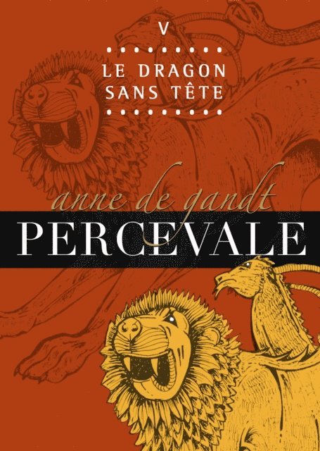 Anne de Gandt - Percevale: V. Le Dragon sans tete, E-bok