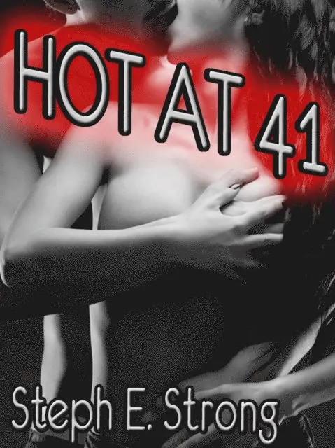 Steph E. Strong - Hot at 41, E-bok. Tillgänglighet: Lägg i varukorg