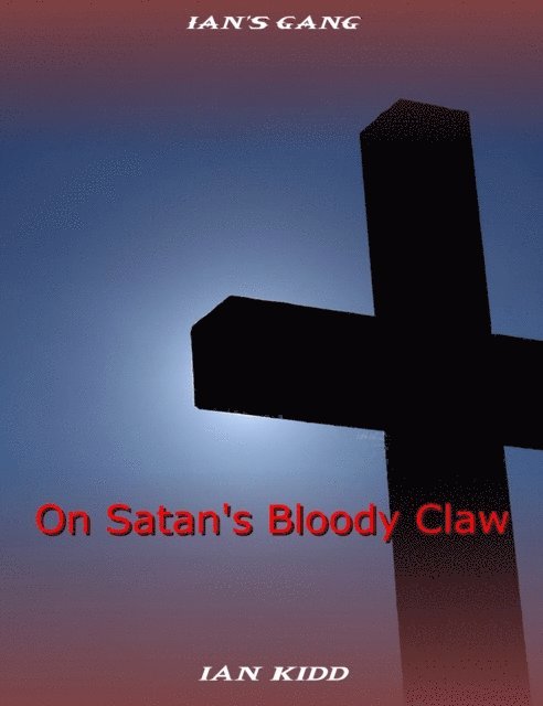 Ian Kidd - Ian's Gang: On Satan's Bloody Claw, E-bok