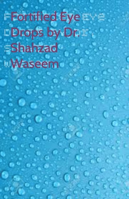 Dr. Shahzad Waseem - Preparation of Fortified Eye Drops, E-bok. Tillgänglighet: Lägg i varukorg