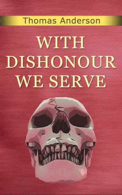 Thomas Anderson - With Dishonour We Serve, E-bok