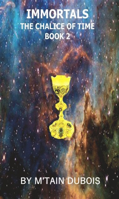 M'tain Dubois - Immortals The Chalice Of Time, E-bok
