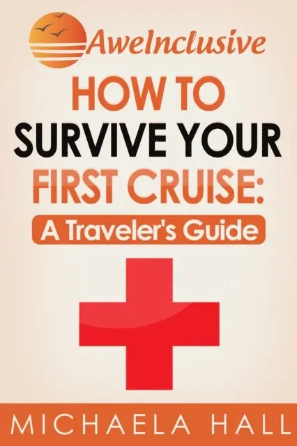 Michaela Hall - How To Survive Your First Cruise: A Traveler's Guide, E-bok. Tillgänglighet: Lägg i varukorg