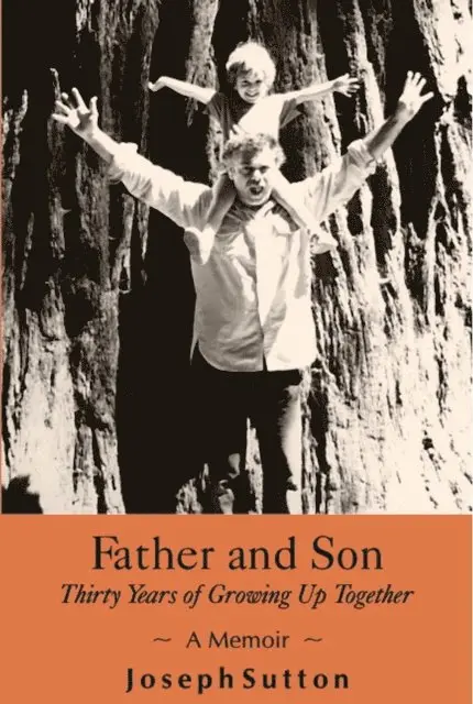 Joseph Sutton - Father and Son: Thirty Years of Growing Up Together, E-bok. Tillgänglighet: Lägg i varukorg