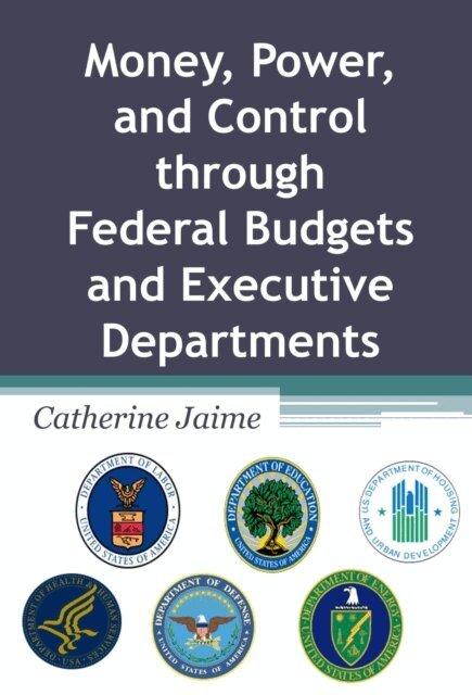 Catherine McGrew Jaime - Money, Power, and Control through Federal Budgets and Executive Departments, E-bok. Tillgänglighet: Lägg i varukorg