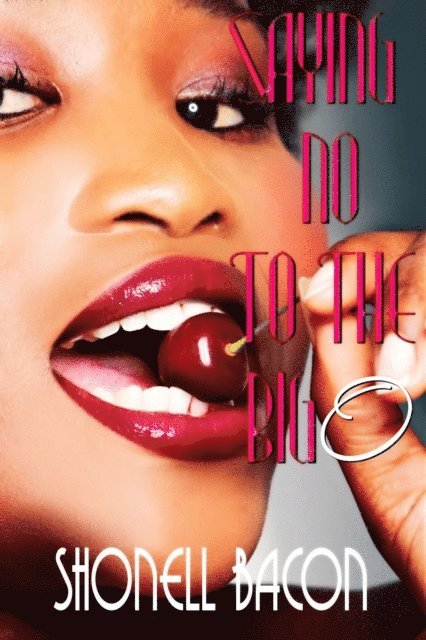 Shonell Bacon - Saying No to the Big O, E-bok