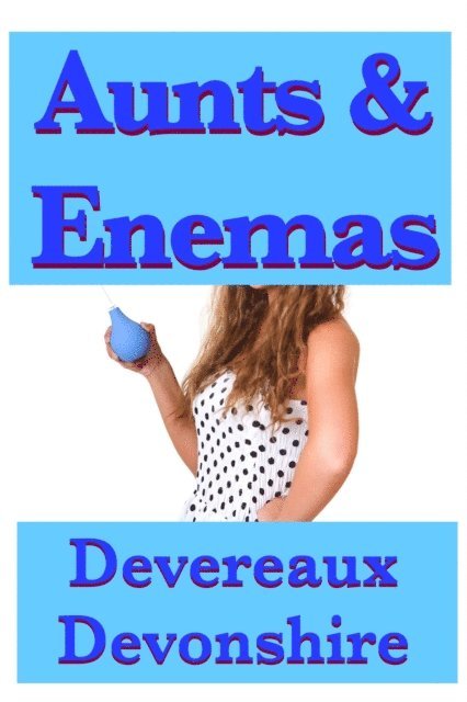 Devereaux Devonshire - Aunts & Enemas, E-bok
