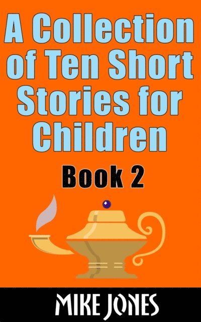 Mike Jones - Collection of Ten Short Stories for Children: Book 2, E-bok