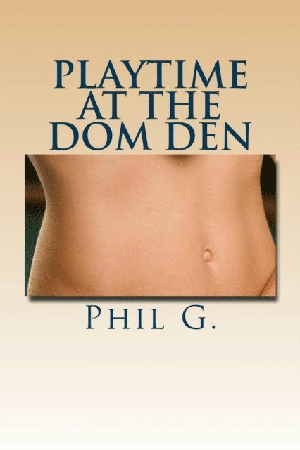 Phil G - Playtime At The Dom Den, E-bok