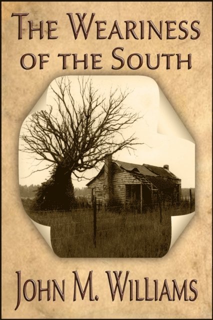 John M. Williams - Weariness of the South, E-bok