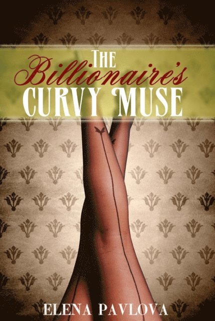 Elena Pavlova - Billionaire's Curvy Muse, E-bok