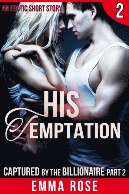 Emma Rose - Captured by the Billionaire 2: His Temptation, E-bok