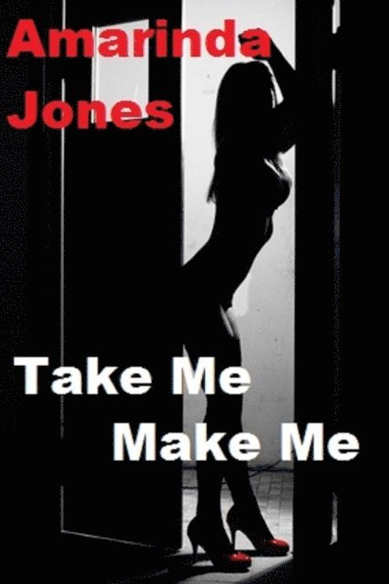Amarinda Jones - Take Me Make Me, E-bok. Tillgänglighet: Lägg i varukorg