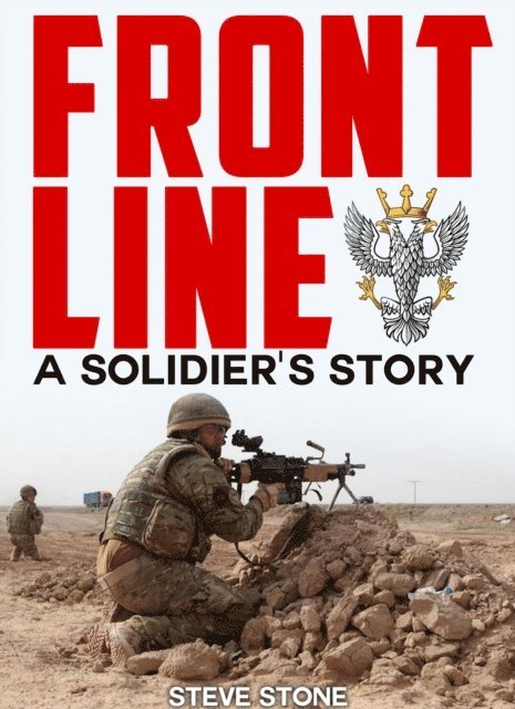 Steve Stone - Frontline: A Soldier's Story, E-bok