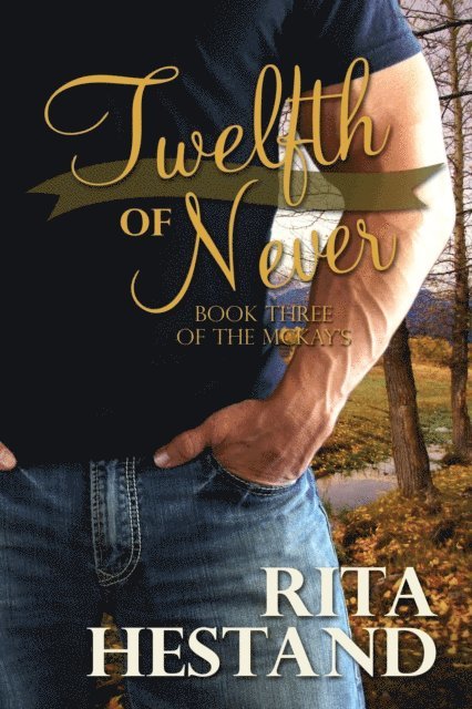 Twelfth of Never (Book 3 of the McKay series)