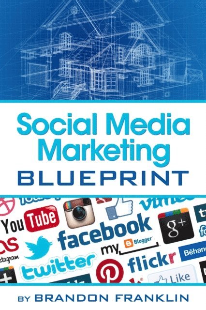 Brandon Franklin - Social Media Marketing Blueprint, E-bok
