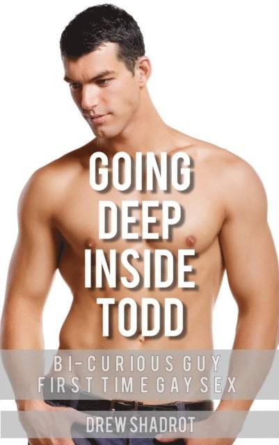 Drew Shadrot - Going Deep Inside Todd, E-bok