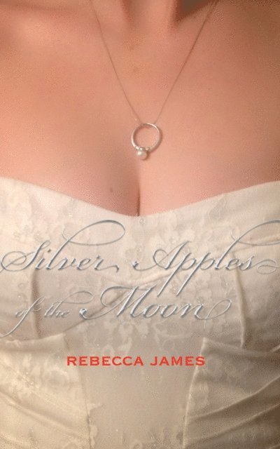 Rebecca James - Silver Apples of the Moon, E-bok