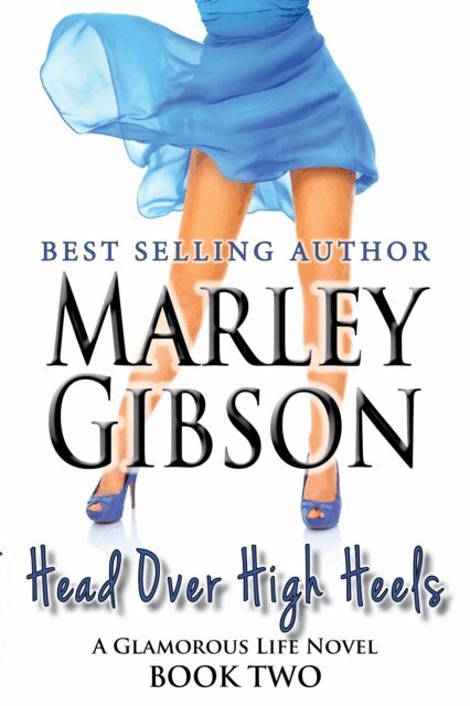 Marley Gibson - Head Over High Heels (A Glamorous Life Novel Book 2), E-bok