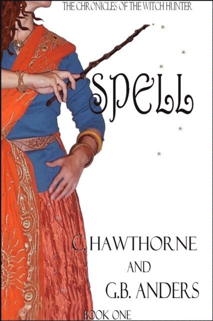G.B. Anders, C. Hawthorne - Spell (The Chronicles of the Witch Hunter, Book 1), E-bok. Tillgänglighet: Lägg i varukorg