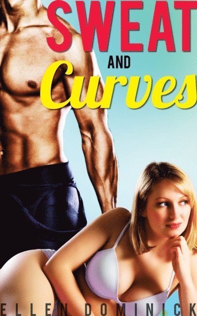 Ellen Dominick - Sweat and Curves: A BBW and Her Trainer, E-bok. Tillgänglighet: Lägg i varukorg