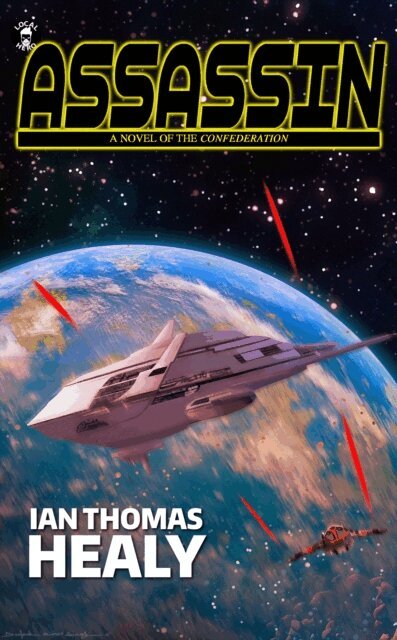 Ian Thomas Healy - Assassin: A Novel of the Confederation, E-bok