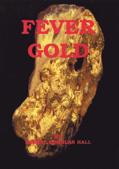 Ernest Douglas Hall - Gold Fever, E-bok
