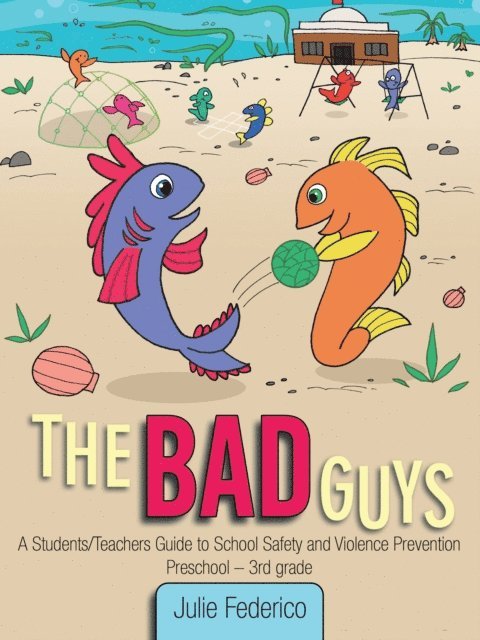 Julie  K. Federico - Bad Guys:A Students/Teachers Guide to School Safety and Violence Prevention, E-bok