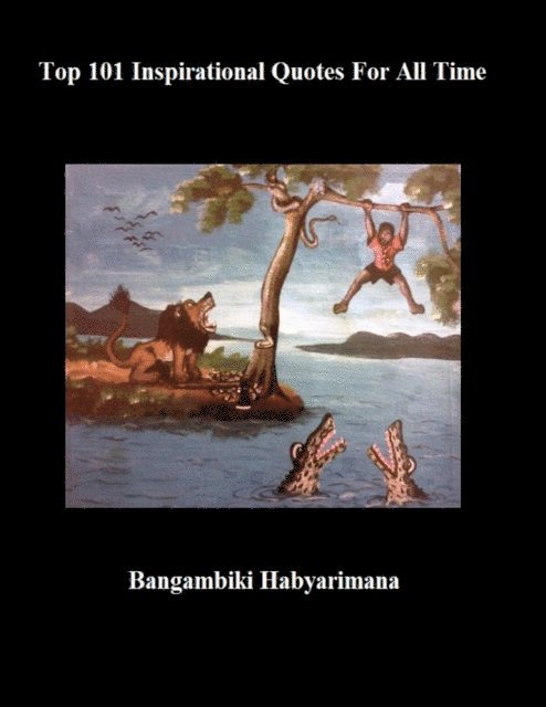 Bangambiki Habyarimana - Top 101 Inspirational Quotes Of All Time, E-bok. Tillgänglighet: Lägg i varukorg